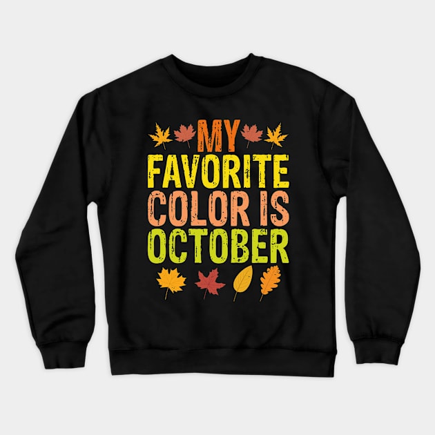 My Favorite Color is October Crewneck Sweatshirt by MzBink